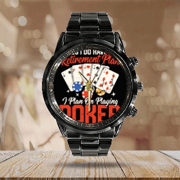 Discover Yes I Do Have A Retirement Plan Gambling Poker Pl Calendar Steel Band Watch