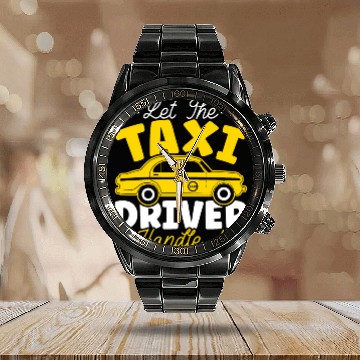 Discover Let The Taxi Driver Handle It Taxicab Cab Driver Calendar Steel Band Watch