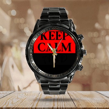 Discover KEEP CALM and ... Calendar Steel Band Watch