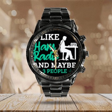 Discover I Like Ham Radio And Maybe 3 People Calendar Steel Band Watch
