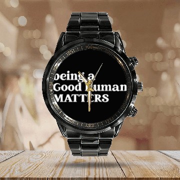 Discover Being A Good Human Matters Calendar Steel Band Watch