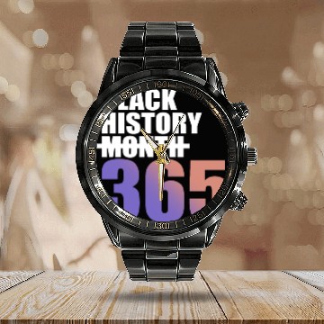 Discover Black History Not Month But 365 Calendar Steel Band Watch