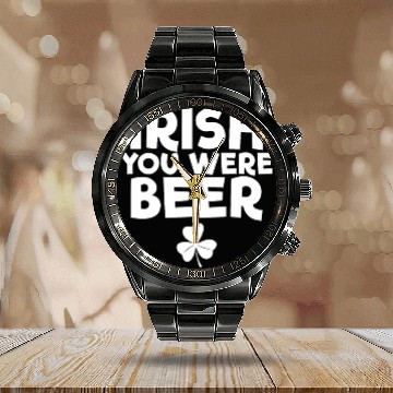 Discover Irish You Were Beer St. Patrick's Day Irish Beerst Calendar Steel Band Watch