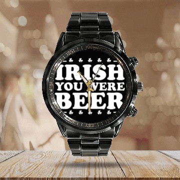 Discover Irish You Were Beer St. Patrick's Day Irish Beerme Calendar Steel Band Watch