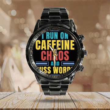 Discover I RUN ON CAFFEINE CHAOS AND CUSS WORDS Calendar Steel Band Watch