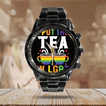 Discover I Put The Tea In LGBT Rainbow Pride Month LGBTQ Calendar Steel Band Watch