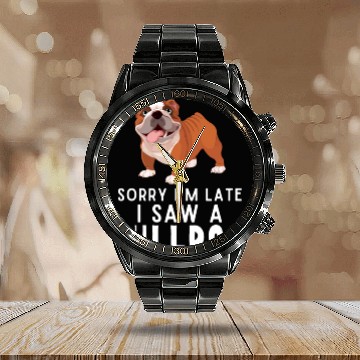 Discover Sorry I'm Late I Saw a Bulldog Calendar Steel Band Watch