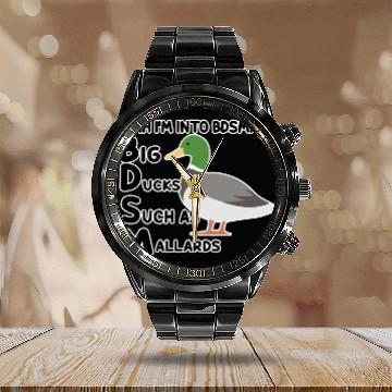 Discover yeah i'm into bdsm big ducks such as mallards Calendar Steel Band Watch
