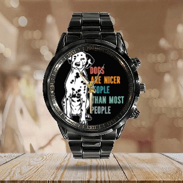Discover Dogs Are Nicer People Than Most People Dalmatian Calendar Steel Band Watch