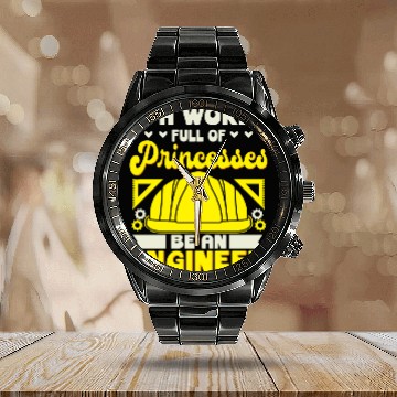 Discover In A World Full Of Princesses Be An Engineer Calendar Steel Band Watch