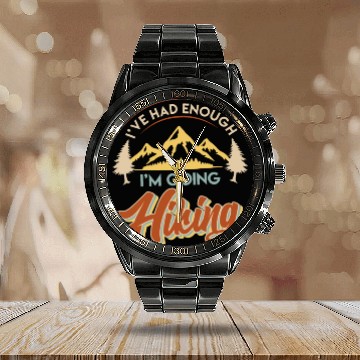 Discover I have had enough I go hiking Wanderlust Mountains Calendar Steel Band Watch