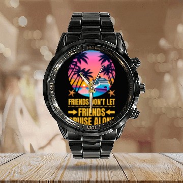 Discover Friends Don't Let Friends Cruise Alone Calendar Steel Band Watch