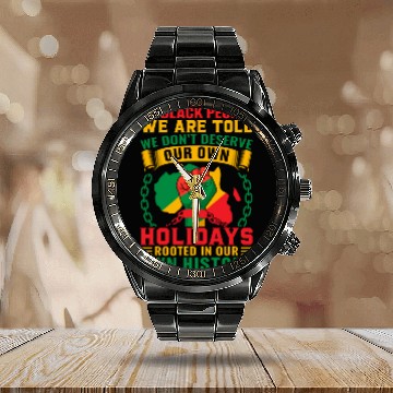 Discover Juneteenth As Black People We Are Told We Dont Calendar Steel Band Watch