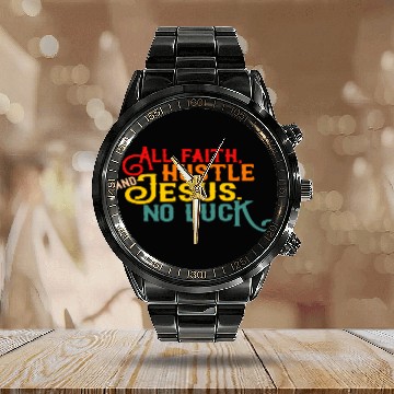 Discover All Faith Hustle And Jesus No Luck Calendar Steel Band Watch
