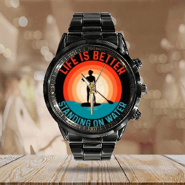 Discover Life Is Better Standing On Water Stand Up Paddle B Calendar Steel Band Watch