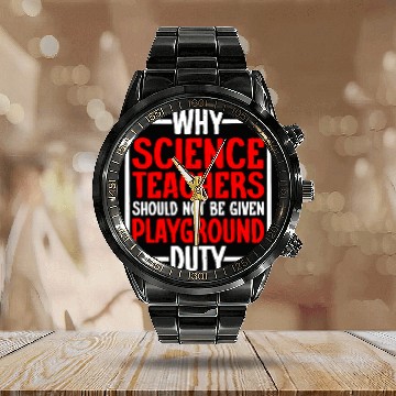 Discover Science Teachers Should Not Have Playground Duty10 Calendar Steel Band Watch