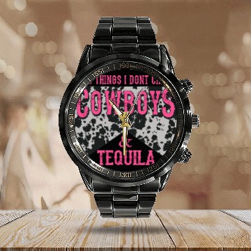Discover Things I Don'T Chase Cowboys Tequila Calendar Steel Band Watch