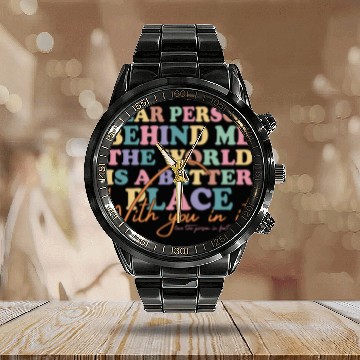 Discover The World Is A Better Place Dear Person Behind Me Calendar Steel Band Watch