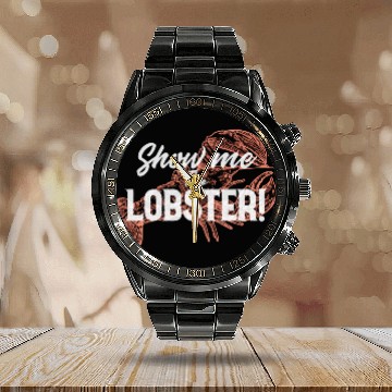 Discover Show Me The Lobster Seafood Lobster Calendar Steel Band Watch
