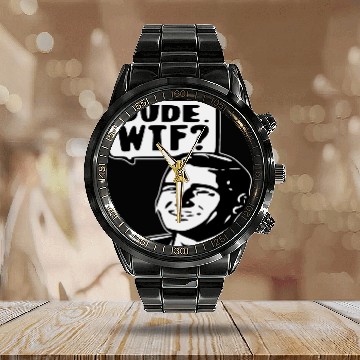 Discover Dude WTF ©WhiteTigerLLC.Com LIKE US ON FACEBOOK Calendar Steel Band Watch