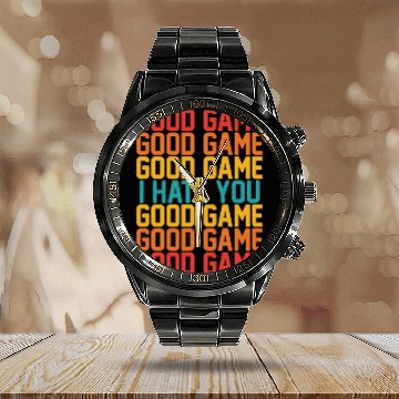 Discover Good Game Good Game Good Game I Hate You Good Game Calendar Steel Band Watch