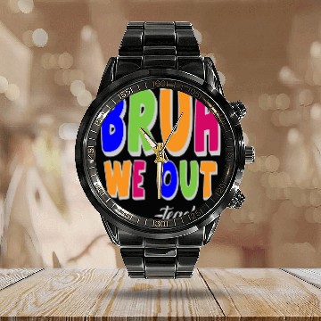 Discover Bruh We Out Teachers End Of School Year Teacher Calendar Steel Band Watch