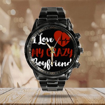 Discover I Love My crazy boyfriend Calendar Steel Band Watch