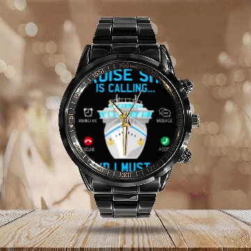 Discover Cruise Ship Is Calling And I Must Go Cruising Calendar Steel Band Watch