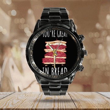 Discover Funny You re Great In Bread Sandwich Calendar Steel Band Watch