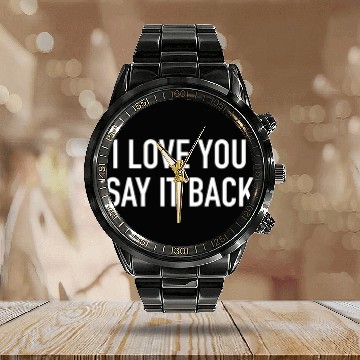Discover I Love You Say It Back Calendar Steel Band Watch
