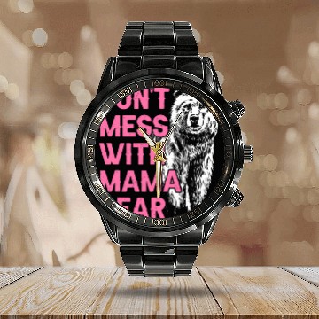 Discover Don'T Mess With Mama Bear Mothers Day Mama Bear Calendar Steel Band Watch