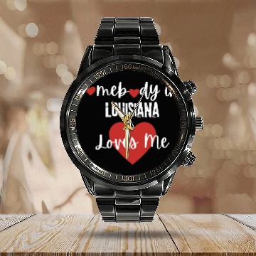 Discover Somebody in Louisiana Loves Me Calendar Steel Band Watch