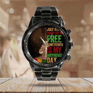 Discover July 4Th Didnt Set Me Free Juneteenth Is My Indepe Calendar Steel Band Watch