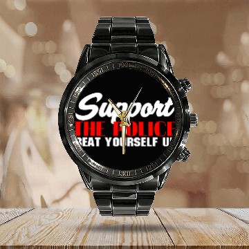 Discover support the police beat yourself up Calendar Steel Band Watch