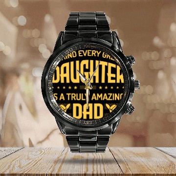 Discover behind every great daughter is a truly amazing dad Calendar Steel Band Watch