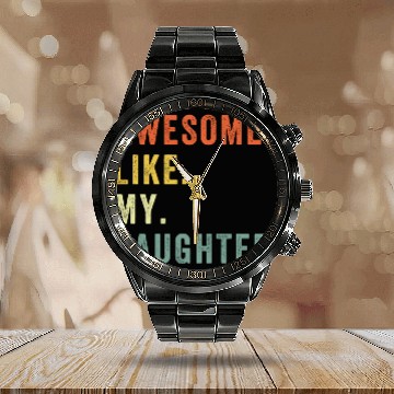 Discover Awesome Like My Daughter Calendar Steel Band Watch Father Day Gift Fro