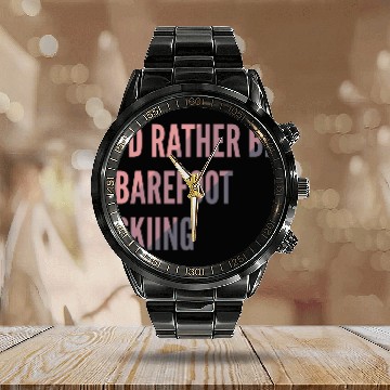 Discover I d Rather Be Barefoot Skiing Water Skiing Lover Calendar Steel Band Watch