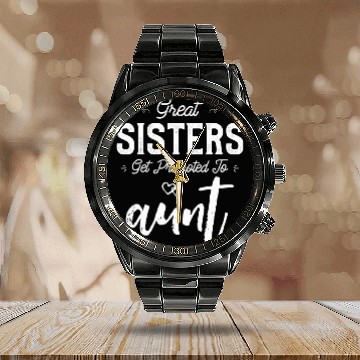 Discover Great Sisters Get Promoted To Aunt Newborn Baby Calendar Steel Band Watch