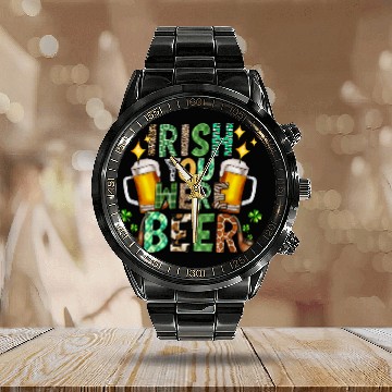 Discover Irish You Were Beer Calendar Steel Band Watch