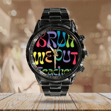 Discover bruh we out teachers, end of school, Calendar Steel Band Watch