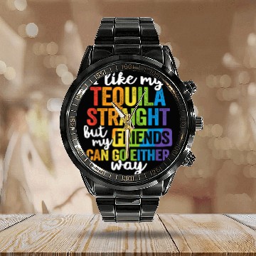 Discover Funny Tequila Straight Friend Go Either Way Calendar Steel Band Watch