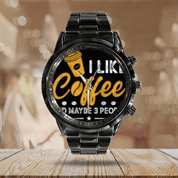 Discover I Like Coffee And Maybe 3 People Funny Coffee Calendar Steel Band Watch