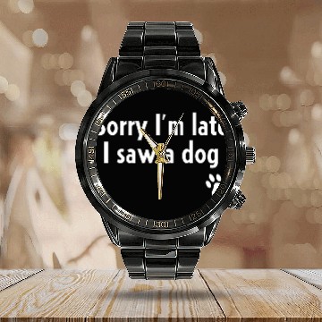 Discover Sorry I'M Late I Saw A Dog Dog Calendar Steel Band Watch