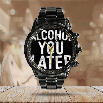 Discover Alcohol You Later Drinking Calendar Steel Band Watch