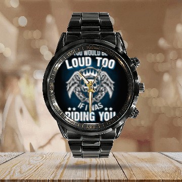 Discover Motorcycle Biker You Would Be Loud Too Riding You Calendar Steel Band Watch