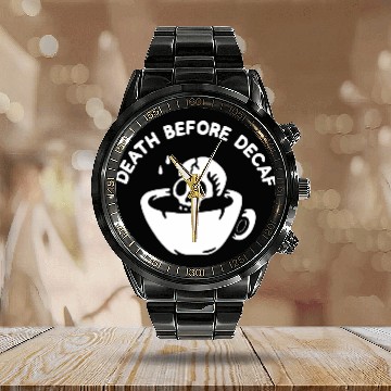 Discover Death Before Decaf-Coffee Calendar Steel Band Watch