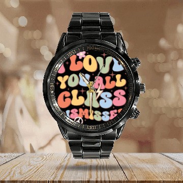 Discover I Love You All Class Dismissed, Back To School Calendar Steel Band Watch