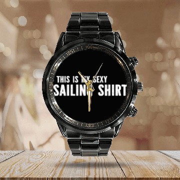 Discover Sailing - This Is My Sexy Sailing Calendar Steel Band Watch Sailing