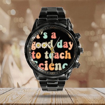 Discover Its A Good Day To Teach Science Earth Funny Calendar Steel Band Watch