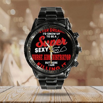 Discover Funny Nurse Administrator Saying Nursing Calendar Steel Band Watch